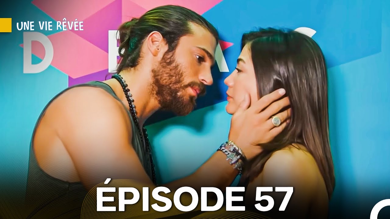 Une Vie Rêvée Épisode 57 & 58 en Français – Résumé et Détails Complets 🎬