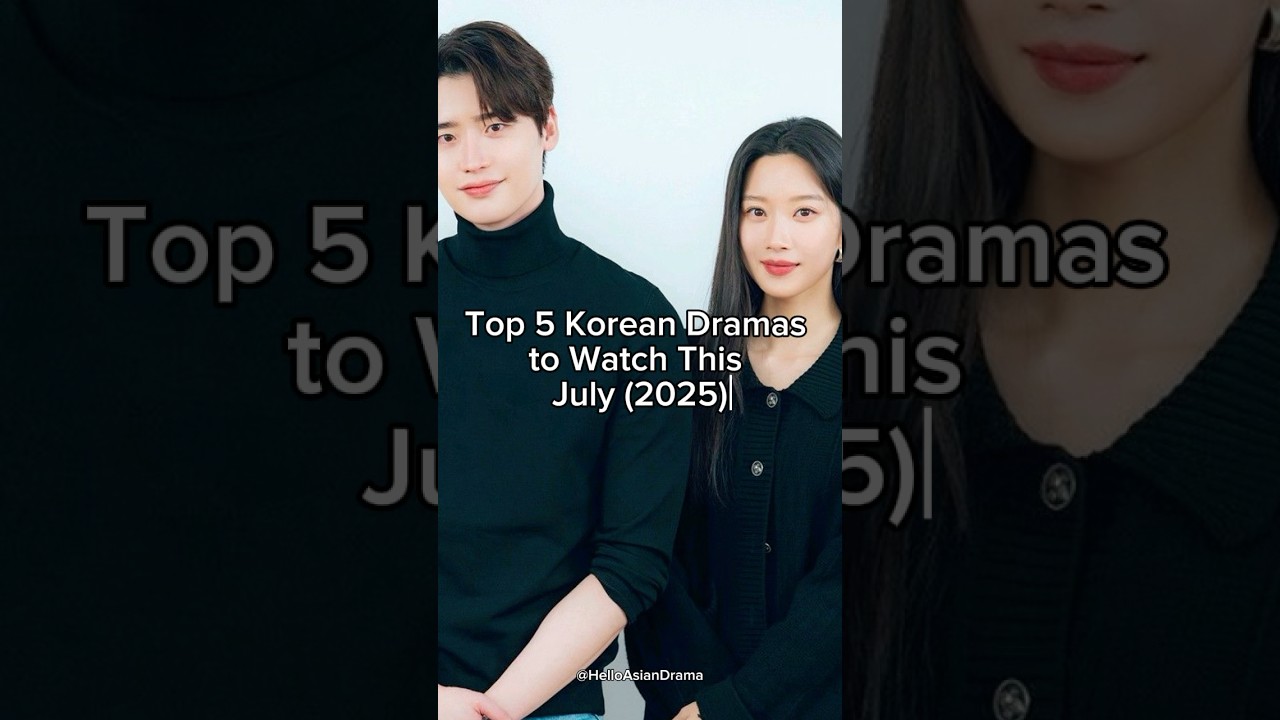 Top 5 Korean Dramas to Watch in July 2025 🎬