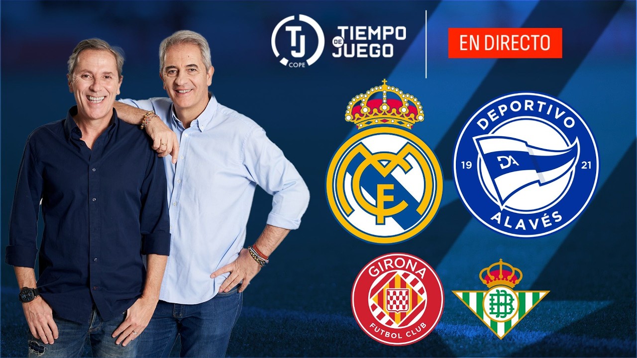 Real Madrid vs Alavés y Girona vs Betis en Vivo ⚽