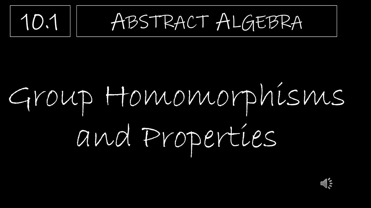 Abstract Algebra - 10.1 Understanding Group Homomorphisms and Their Properties