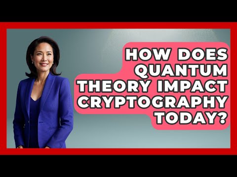 How Does Quantum Theory Impact Cryptography Today? - Quantum Tech Explained