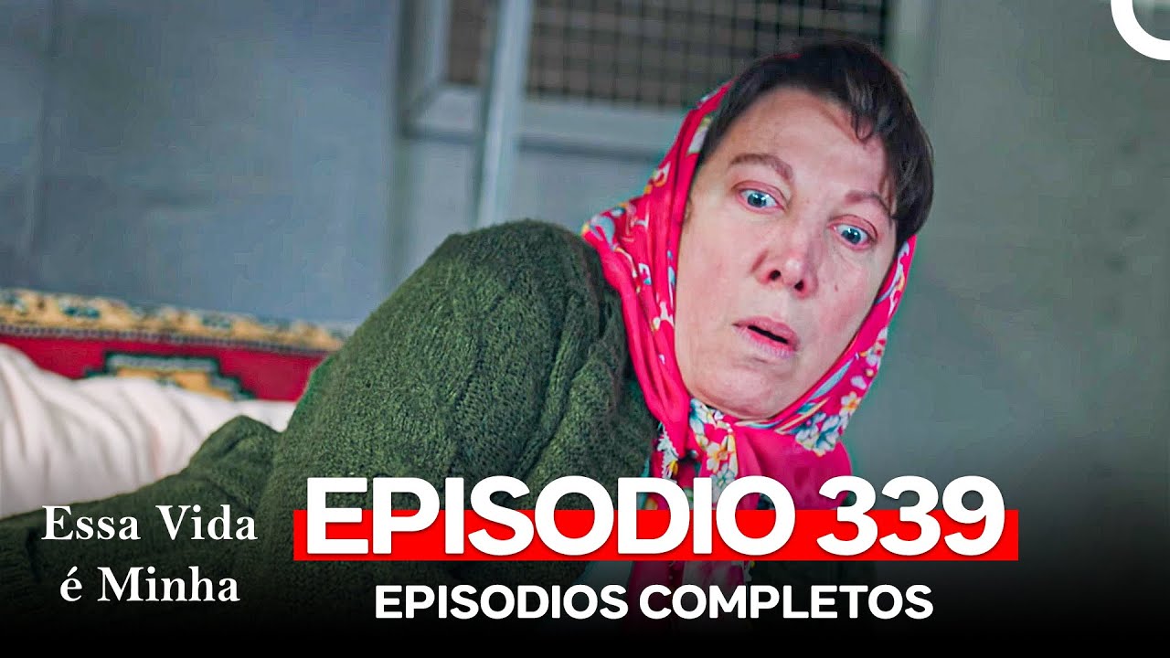Essa Vida é Minha Episódio 339 Dublado 🎥