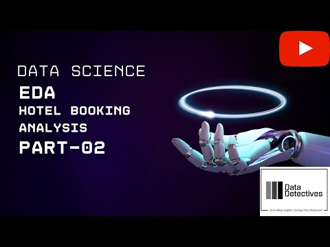 Data Analyst Python Project | EDA | Exploratory Data Analysis| Hotel Bookings -II | Data Detectives