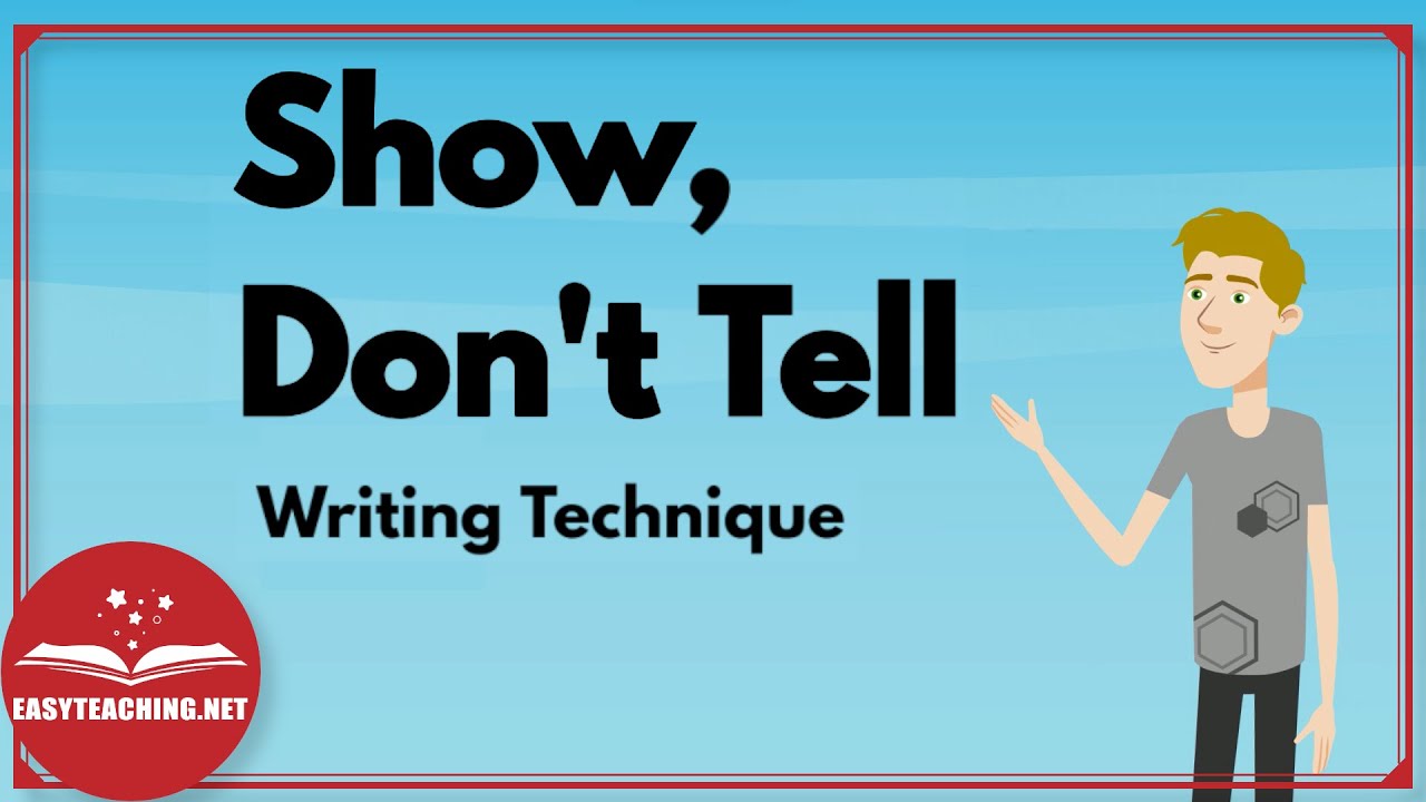 Understanding the Show, Don't Tell Writing Technique | EasyTeaching