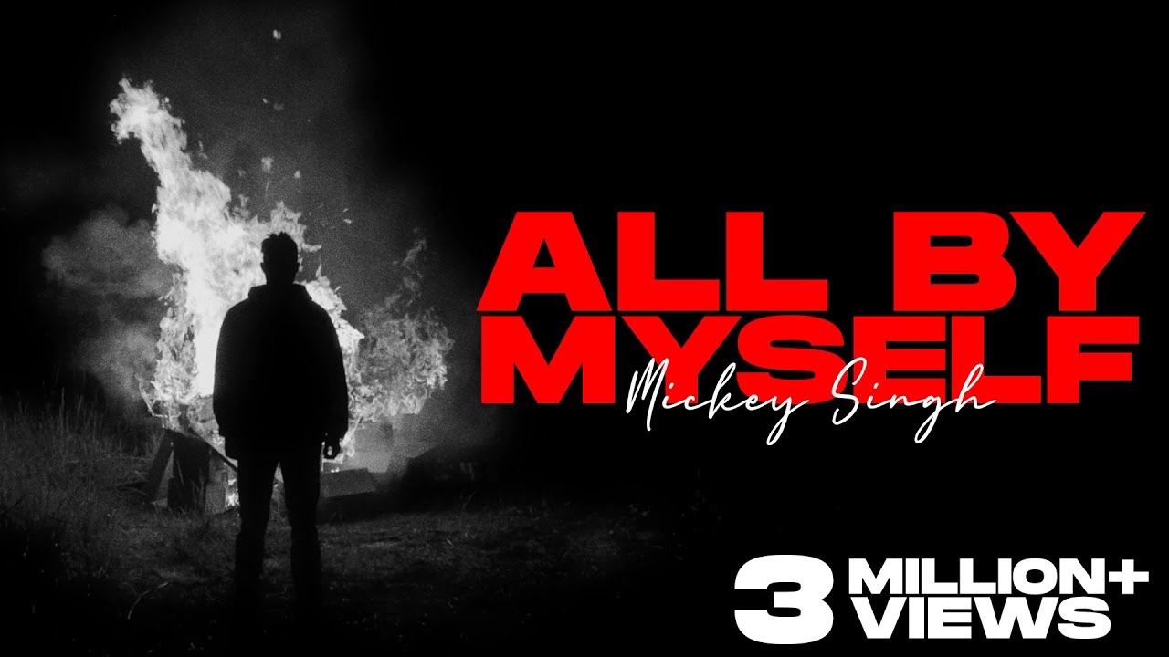 Mickey Singh - All By Myself Official Video 🎶