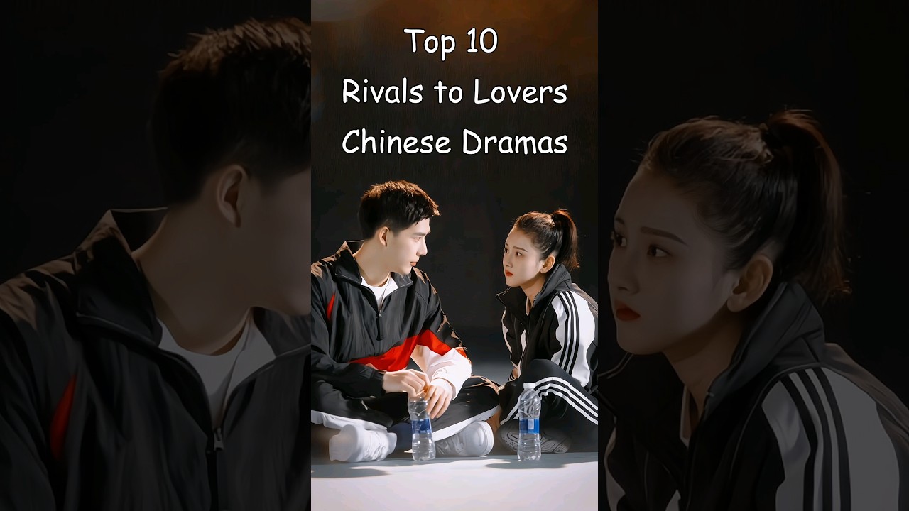 Top 10 Rival-to-Lovers Chinese Dramas 🎭