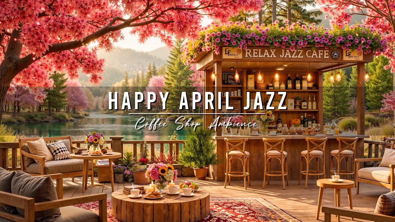 Happy April Spring Jazz 🌸 Outdoor Coffee Shop Ambience & Relaxing Jazz Background Music to Study