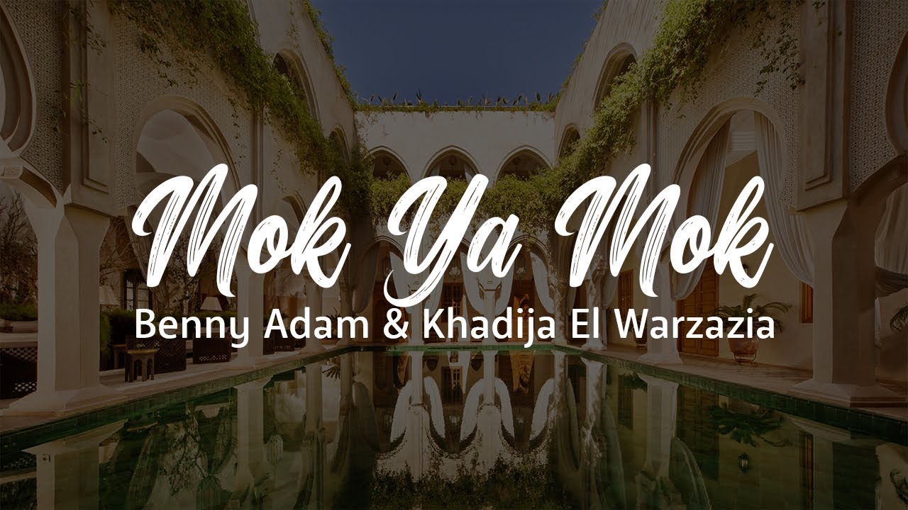 Mok Ya Mok Lyrics Video ๐ถ - Benny Adam & Khadija El Warzazia