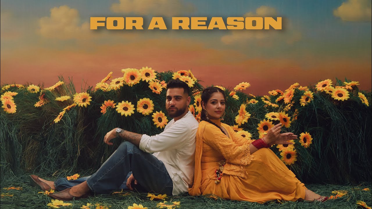 For A Reason 🎶 Karan Aujla & Tania Official Video
