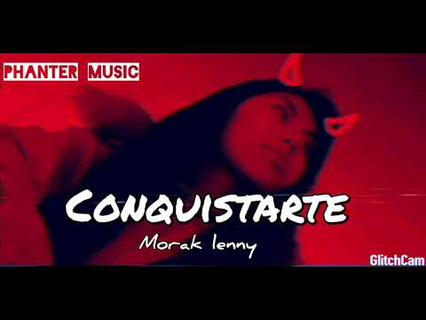 CONQUISTARTE | Morak lenny (PROD. PANTERA MUSIC)