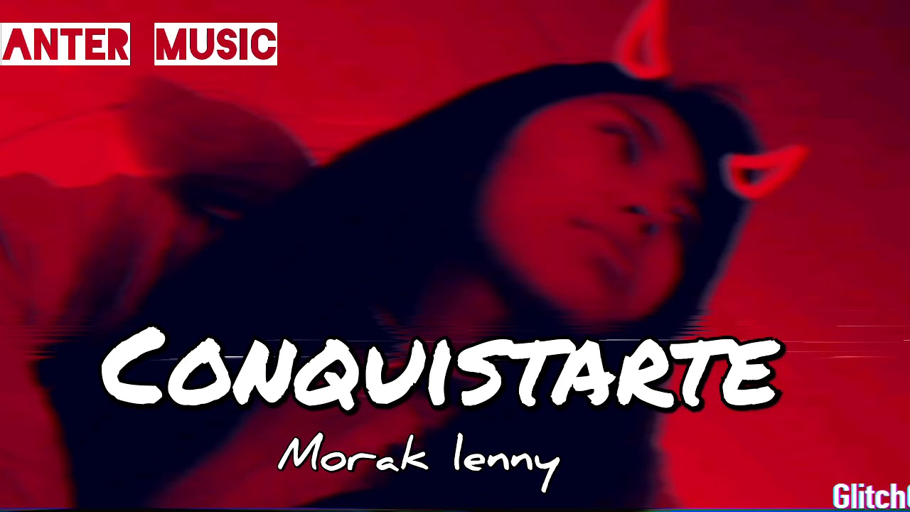 ¡Escucha 'CONQUISTARTE' de Morak Lenny! ❤️ Nuevo tema romántico que te enamorará
