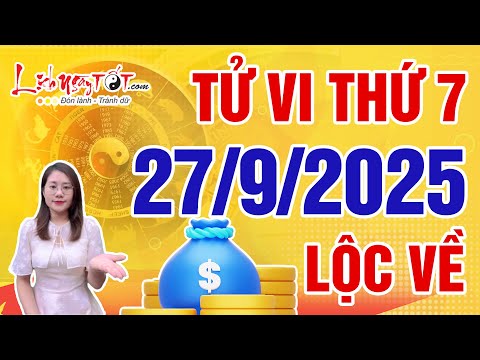 Tử Vi Hàng Ngày 27/9/2025 Thứ 7 Chỉ Đích Danh Con Giáp Đón Lộc Về Ngập Lối Tiền Vàng Chất Đầy Kho