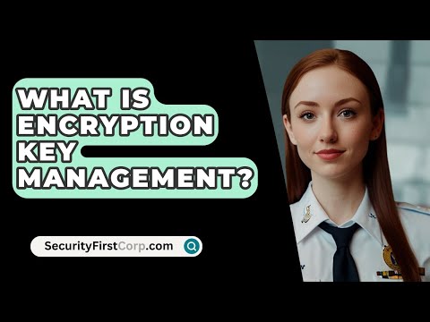 What Is Encryption Key Management? - SecurityFirstCorp.com