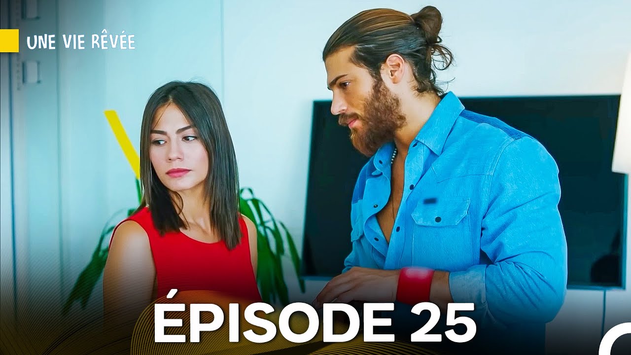Une Vie Rêvée Épisode 25 en Français – Résumé et Détails 📝