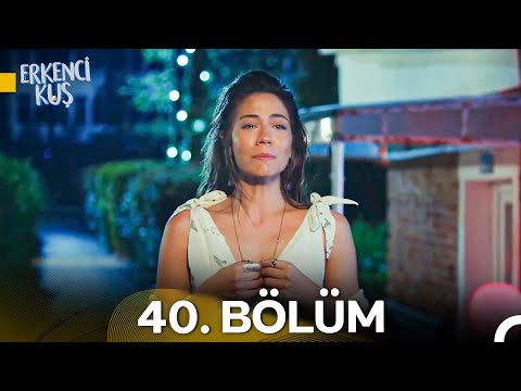 Erkenci Kuş 40. Bölüm