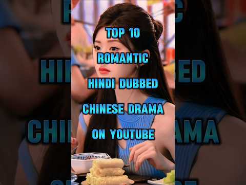 TOP 10 Romantic Chinese Dramas in HINDI DUBBED on YouTube ๐