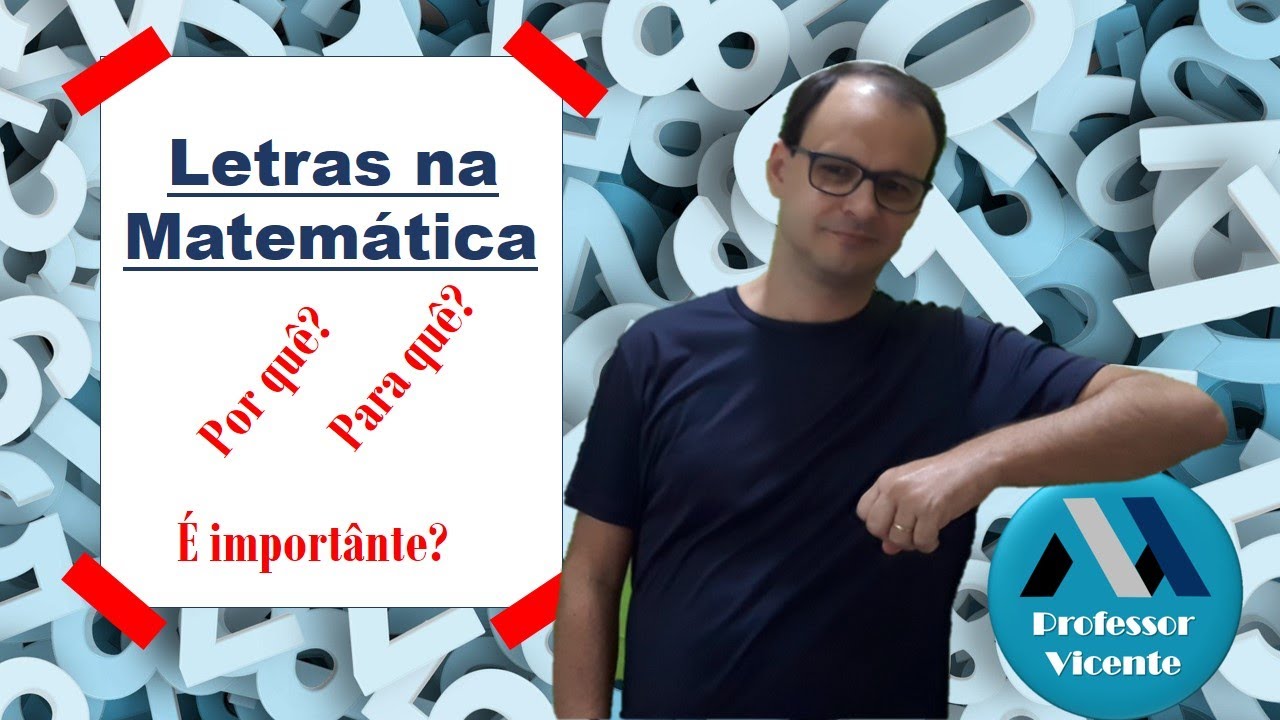 O Uso de Letras na Matemática com Prof. Vicente