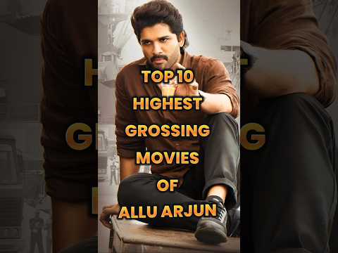 Top 10 Highest-Grossing Movies of Allu Arjun🔥