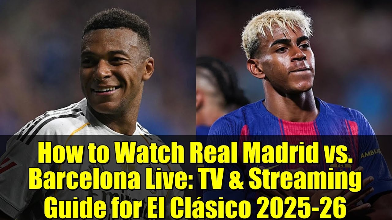 Watch Real Madrid vs. Barcelona Live: Your Ultimate El Clásico Streaming Guide for 2025-26 ⚽