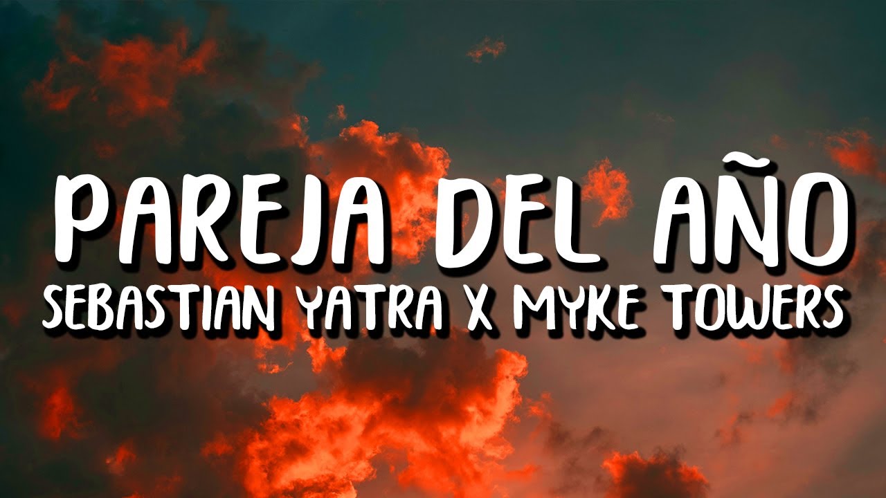 Yatra & Myke Towers - Pareja Del Año Lyrics 🎶