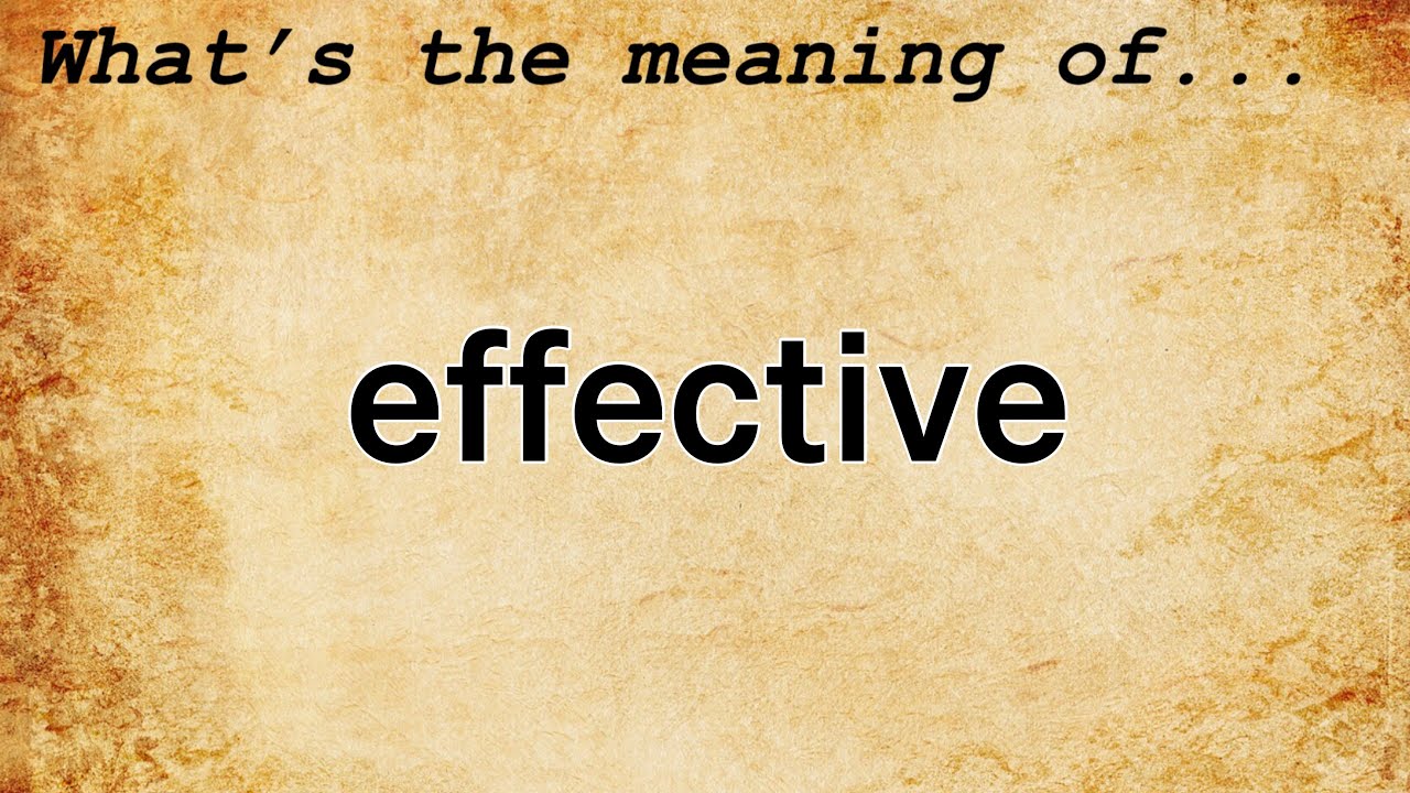 Meaning of Effective: Definition & Pronunciation