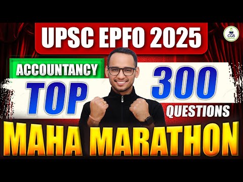 UPSC EPFO 2025 |Accountancy Top 300 Questions |Maha Marathon Class - 1 |APFC EO/AO Accountancy Class
