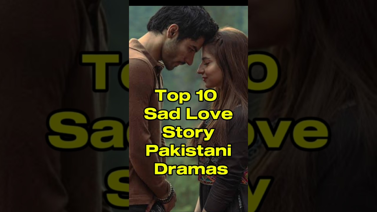 Top 10 Sad Pakistani Dramas 💔