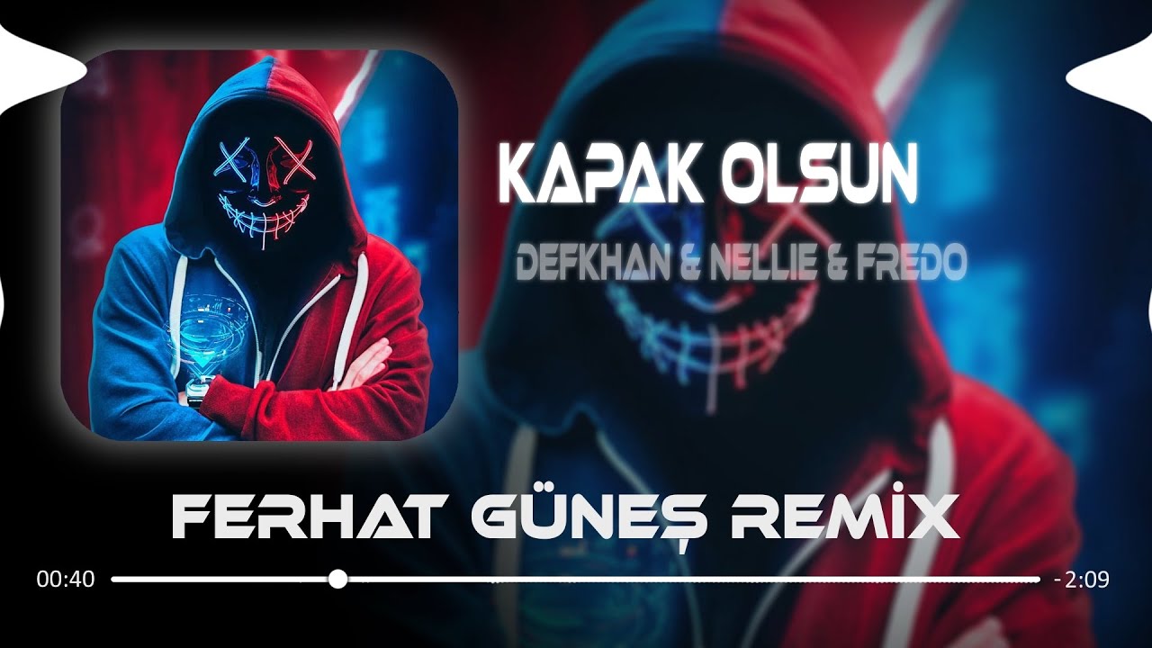 🔥 Defkhan, NELLIE & Fredo - Kapak Olsun (Ferhat Güneş Remix) | Hadi Eyvallah Buda Kapak Olsun