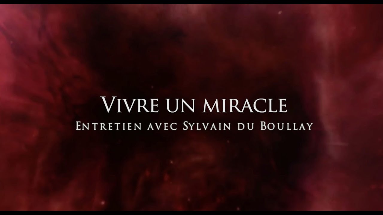 Sylvain du Boullay : Vivre un miracle ✨
