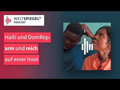 Haiti und DomRep: Zwei Welten, eine Insel | Weltspiegel Podcast