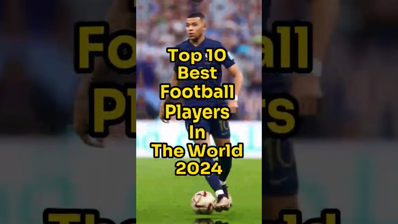 Top 10 Football Players in the World 2024 ⚽