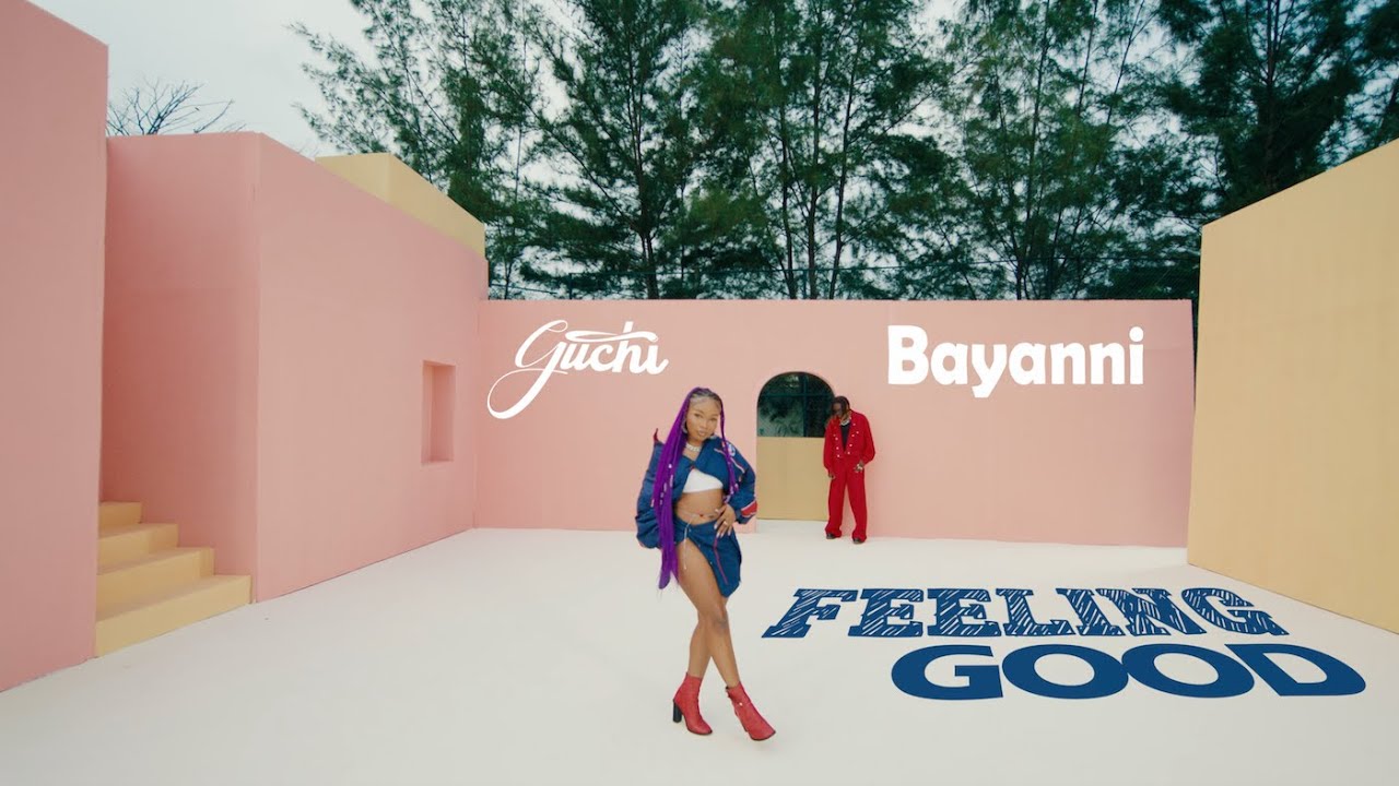Guchi & @itsbayanni - Feeling Good (Official Video)