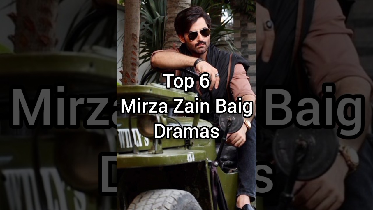 Top 6 Must-Watch Mirza Zain Baig Dramas π¬