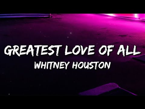 Whitney Houston - Greatest Love of All (Lyrics)
