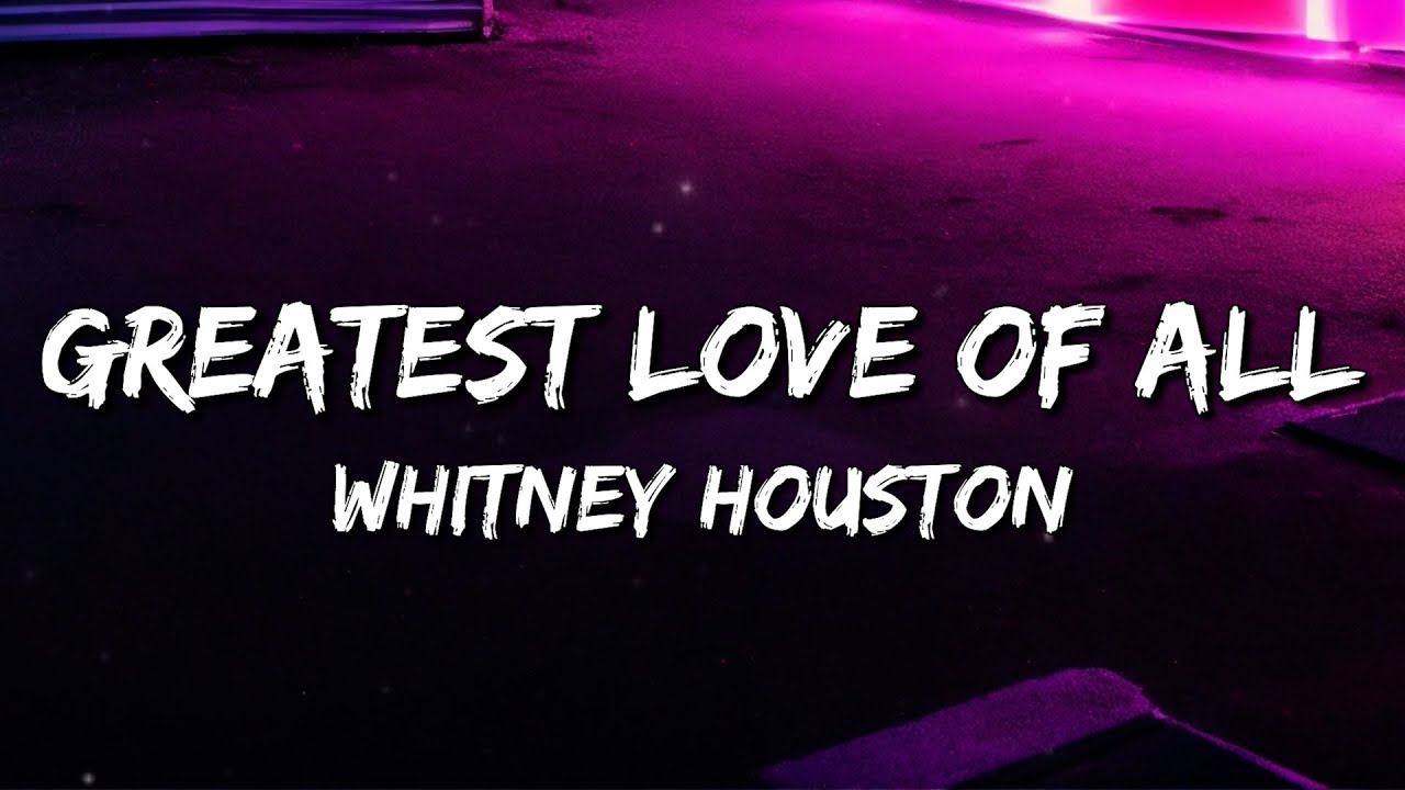 Whitney Houston - The Iconic 'Greatest Love of All' Lyrics 🎶