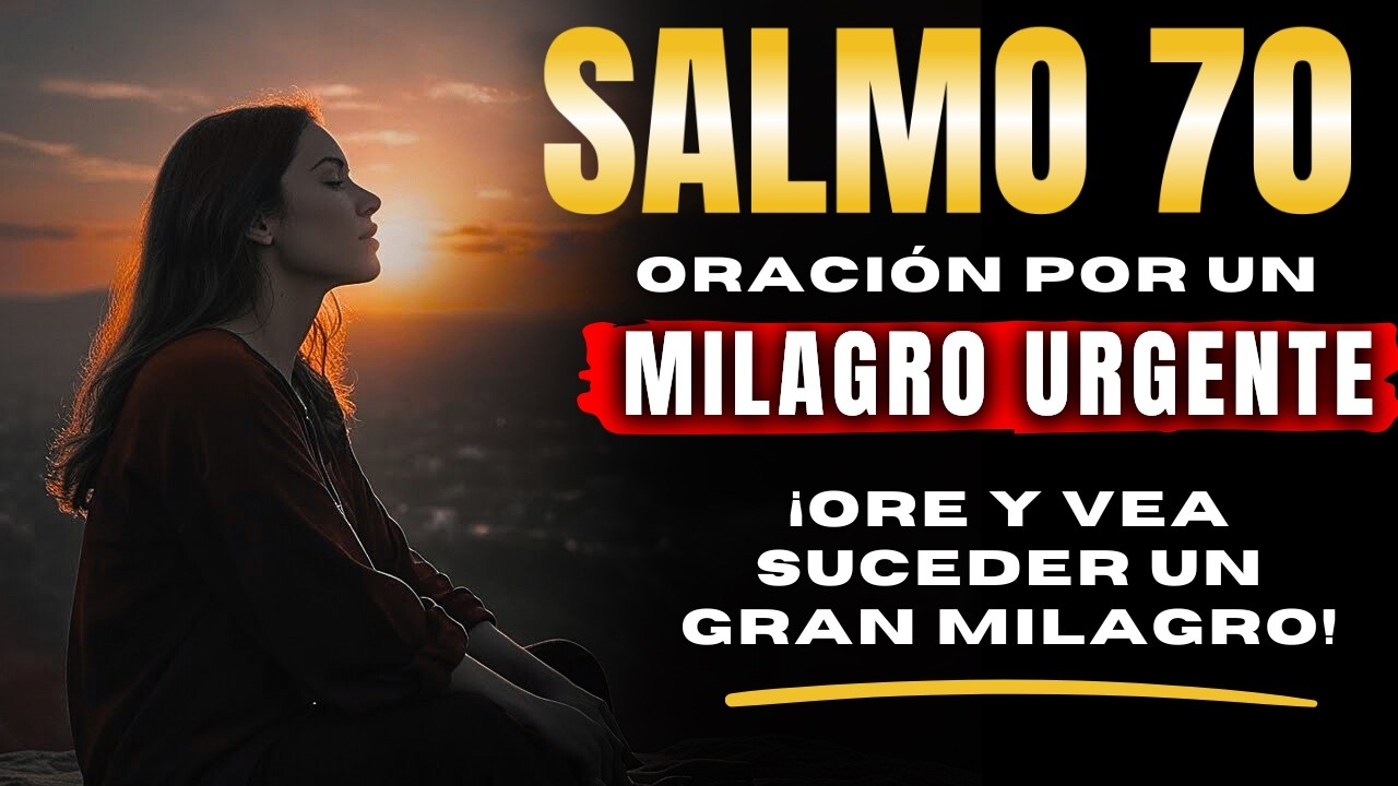 Salmo 70: Oración Poderosa para un Milagro Urgente ✨