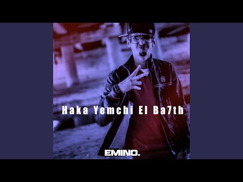 Haka Yemchi El Ba7th