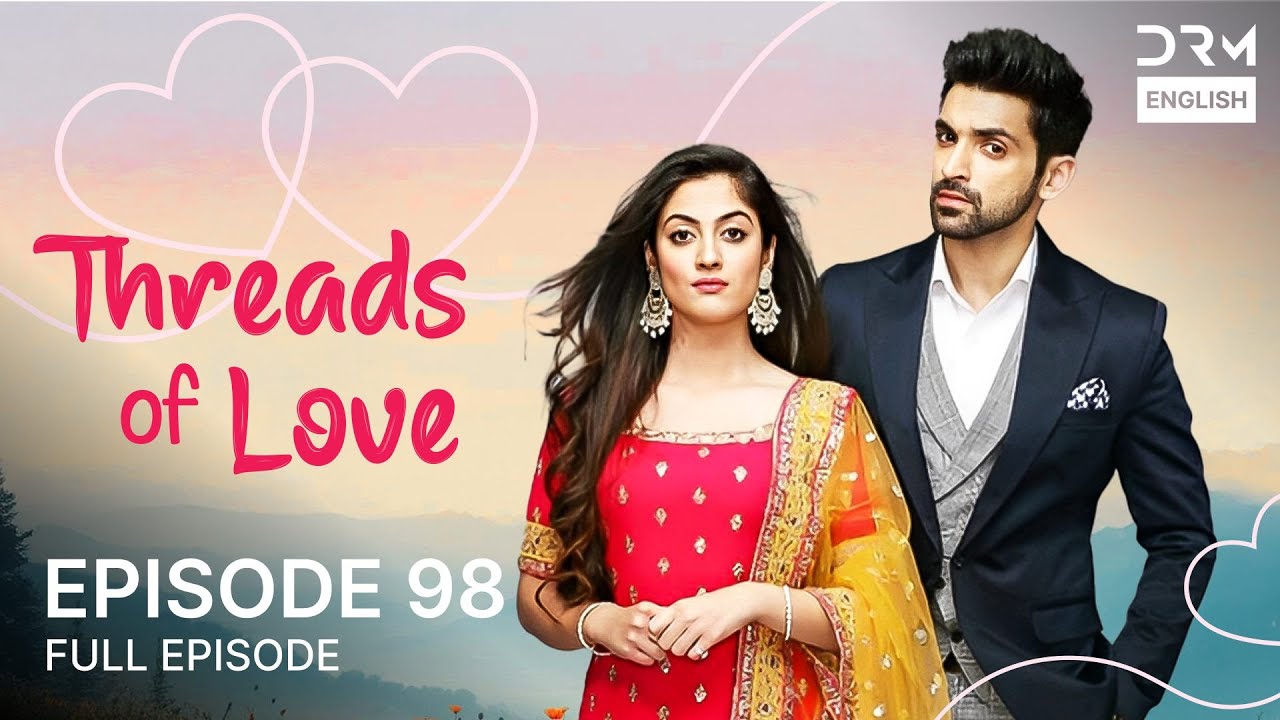 Threads of Love | Episode 98 | Kaleerein (English Dub)