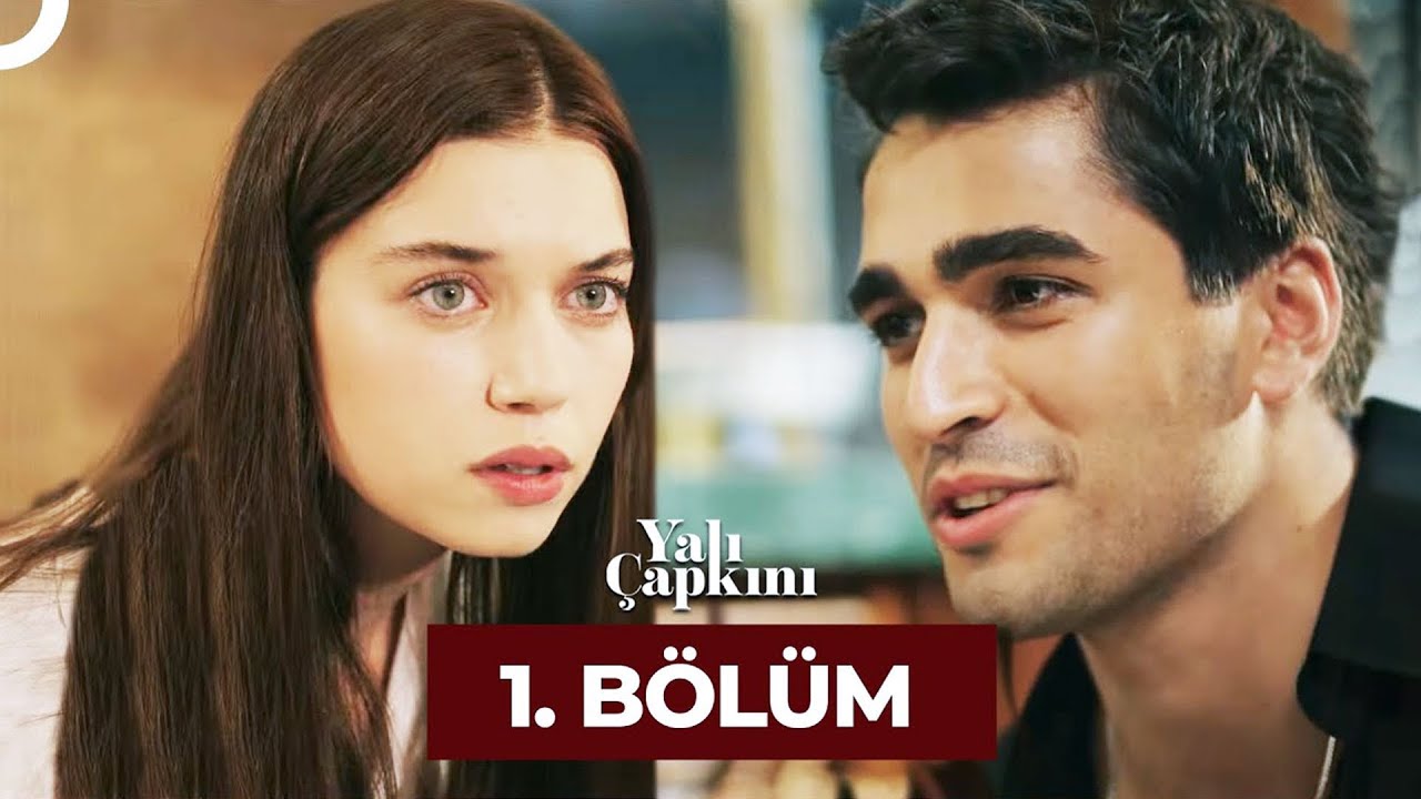 Yalı Çapkını 1. Bölüm Yayını ve Detaylar 🎬