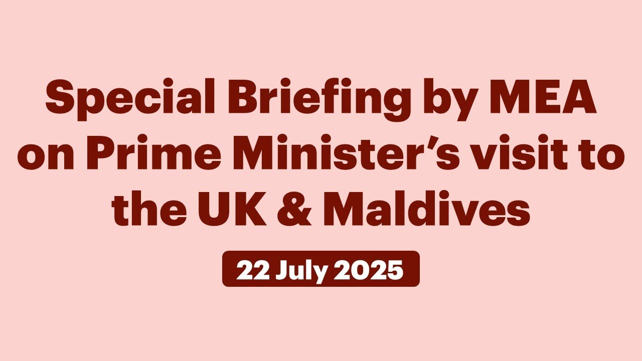 MEA Announces Key Briefing on Prime Minister’s Upcoming UK & Maldives Visit 🇬🇧🇲🇻
