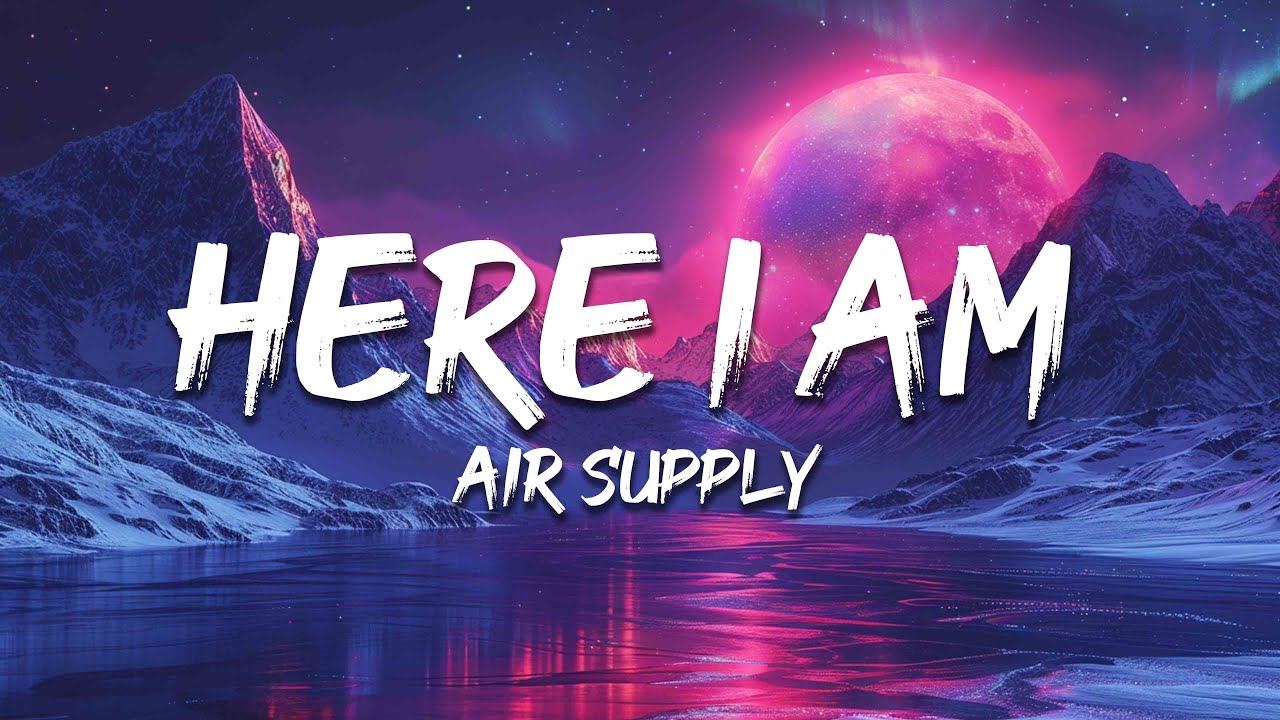 Air Supply - Here I Am (Lyrics) 🎸