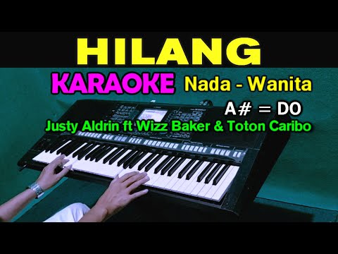 HILANG - KARAOKE Nada Wanita | Justy Aldrin ft Wizz Baker & Toton Caribo