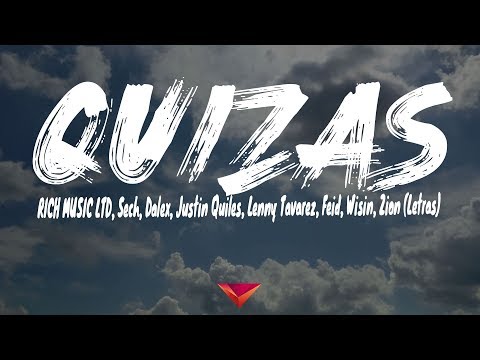 RICH MUSIC LTD, Sech, Dalex, Justin Quiles, Lenny Tavarez, Feid, Wisin, Zion - Quizas (Letras)