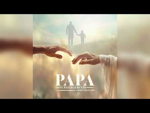 Tony Patchai Reyes - PAPA version française