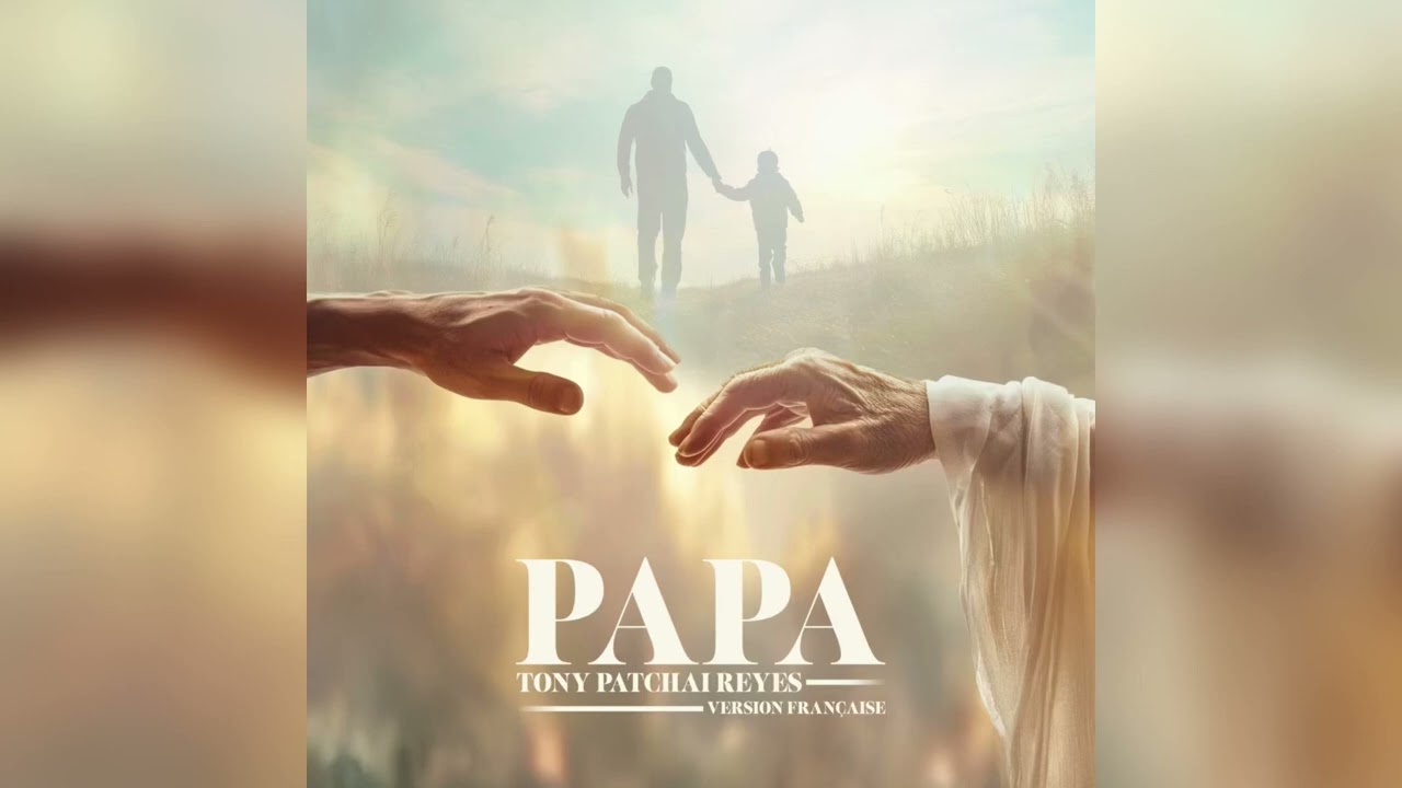 Tony Patchai Reyes - PAPA (French Version) 🎶