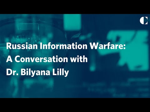 Russian Information Warfare: A Conversation with Dr. Bilyana Lilly