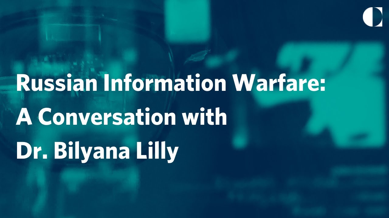 Russian Information Warfare: Insights from Dr. Bilyana Lilly
