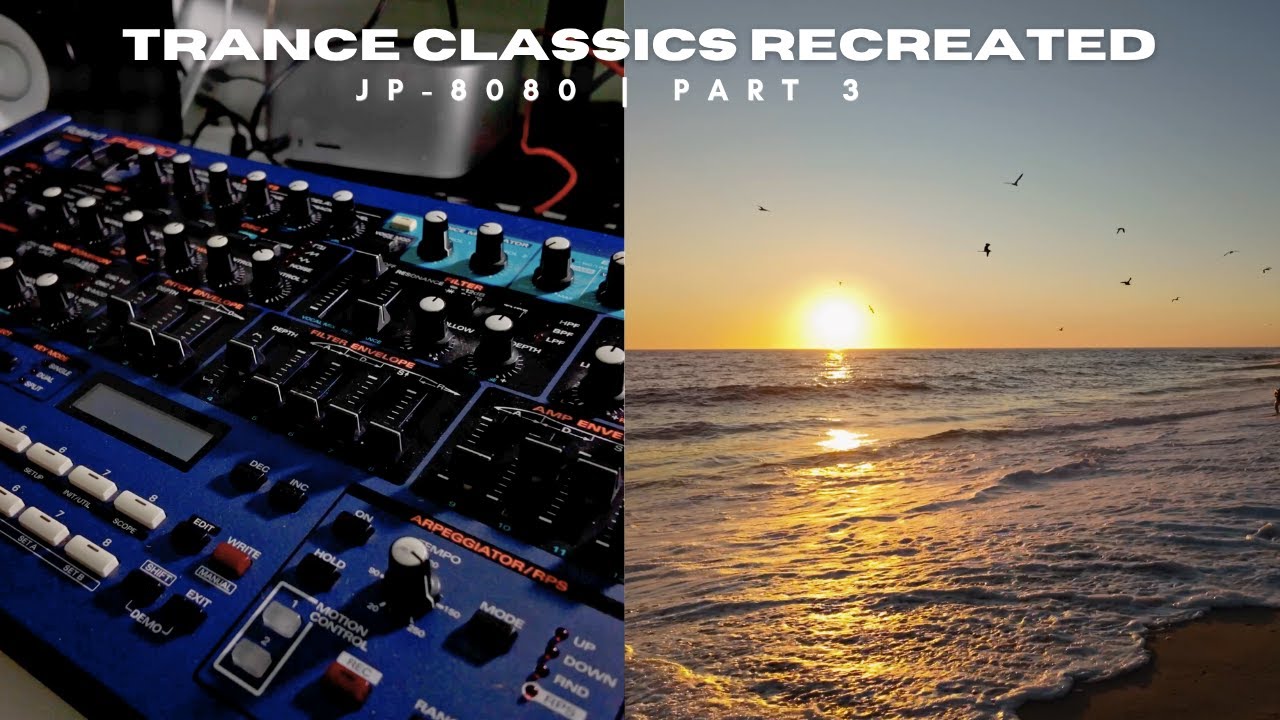 Recreating Classic Trance Tracks on the JP-8080 | Part 3 (Balearic Trance Edition)
