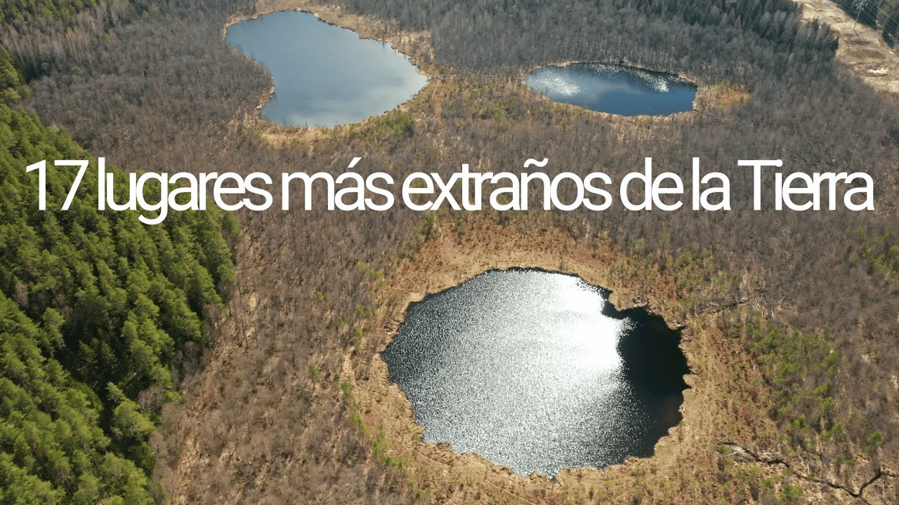17 Los 17 Lugares Más Extraños de la Tierra
