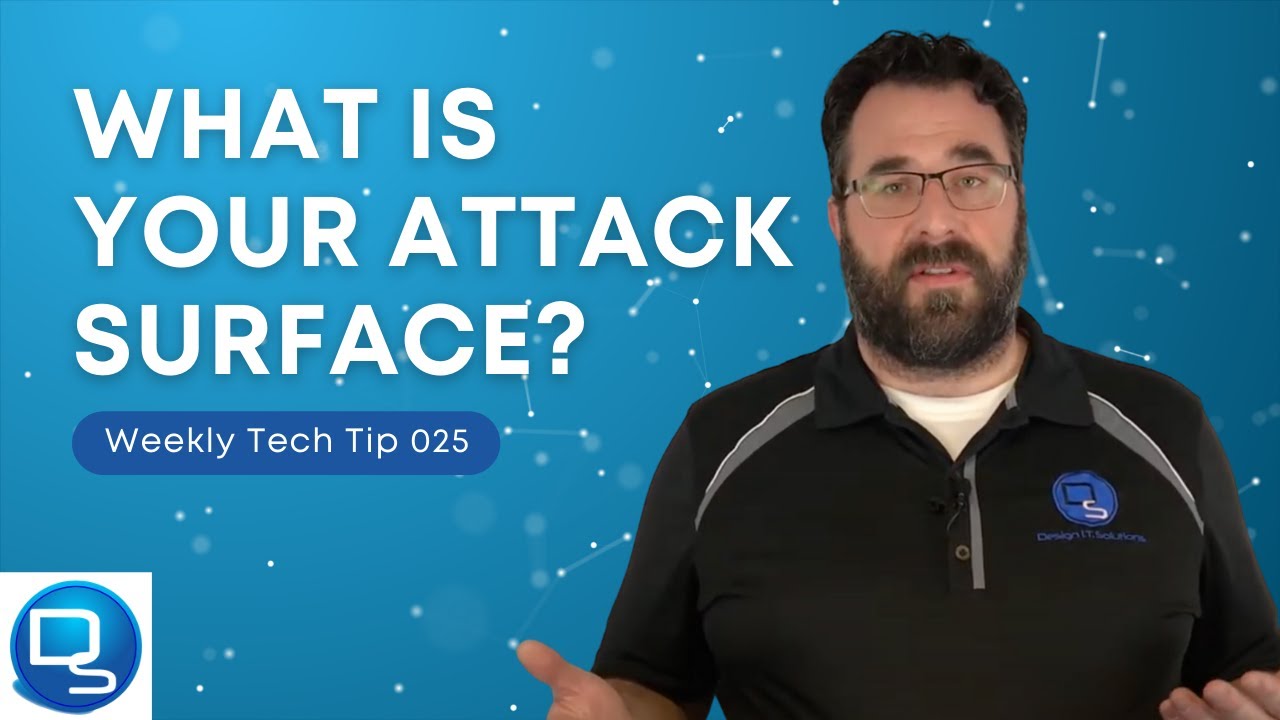 Tech Tip 025: Understanding and Reducing Your Cyber Attack Surface 🔒